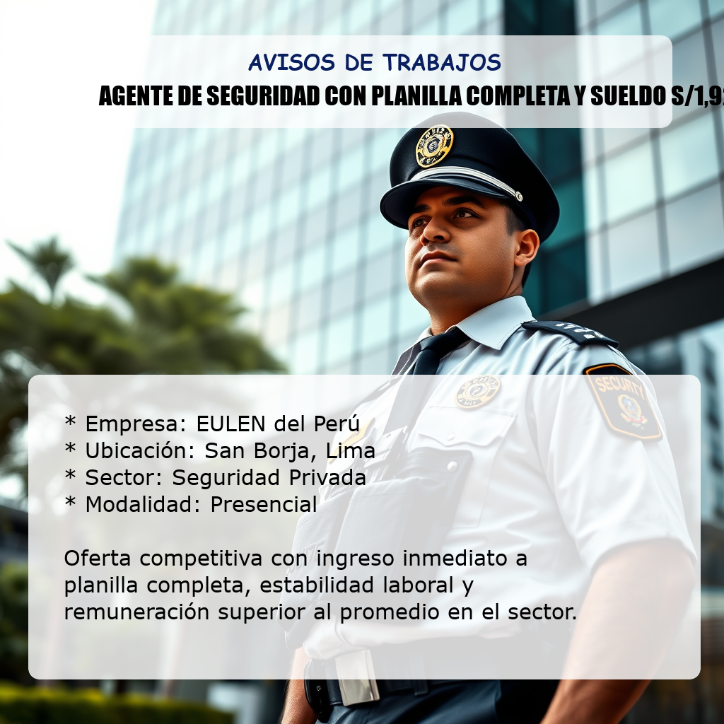 Agente de Seguridad con Planilla Completa y Sueldo S/1,921 EULEN del Perú