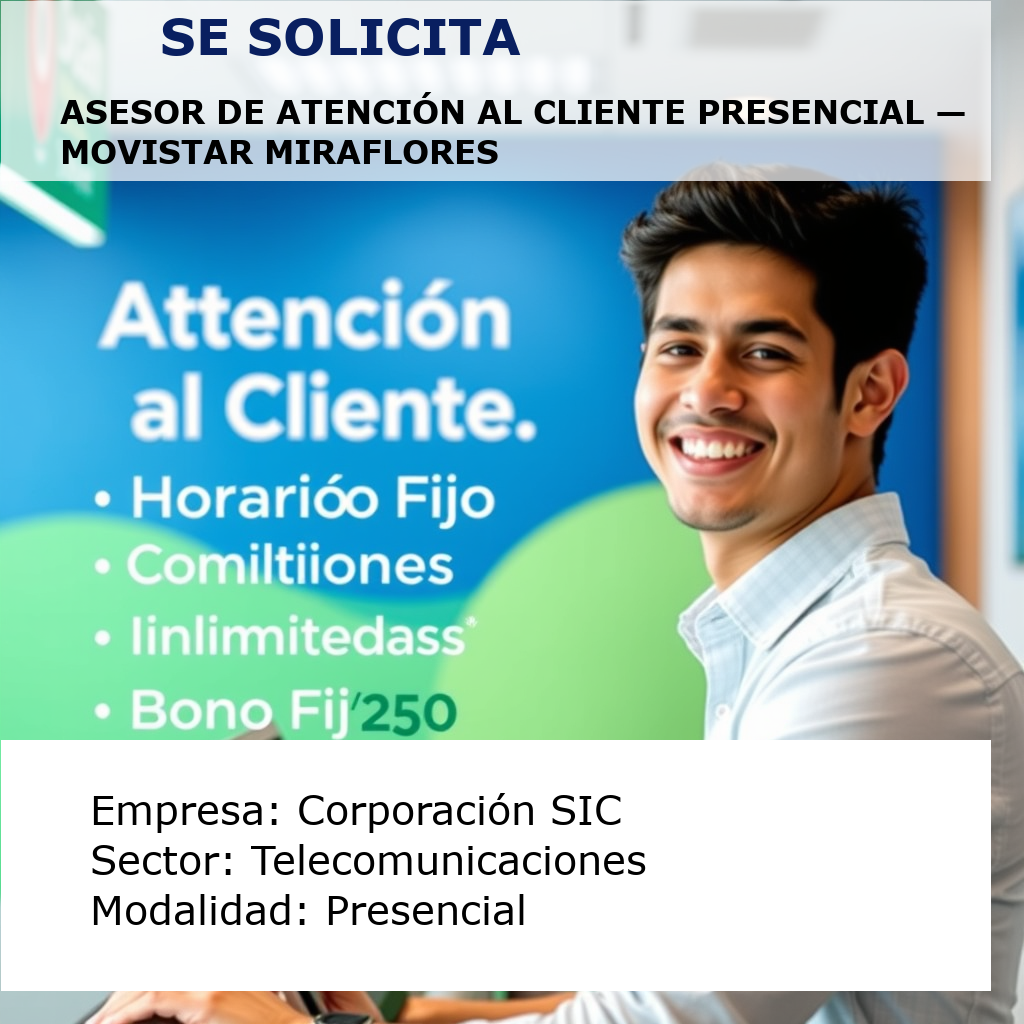 Asesor de Atención al Cliente Presencial — Movistar Miraflores Corporación SIC