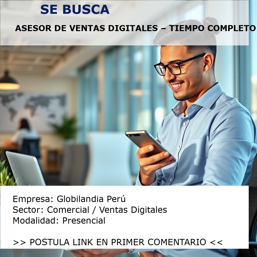 Asesor de Ventas Digitales – Tiempo Completo Globilandia Perú