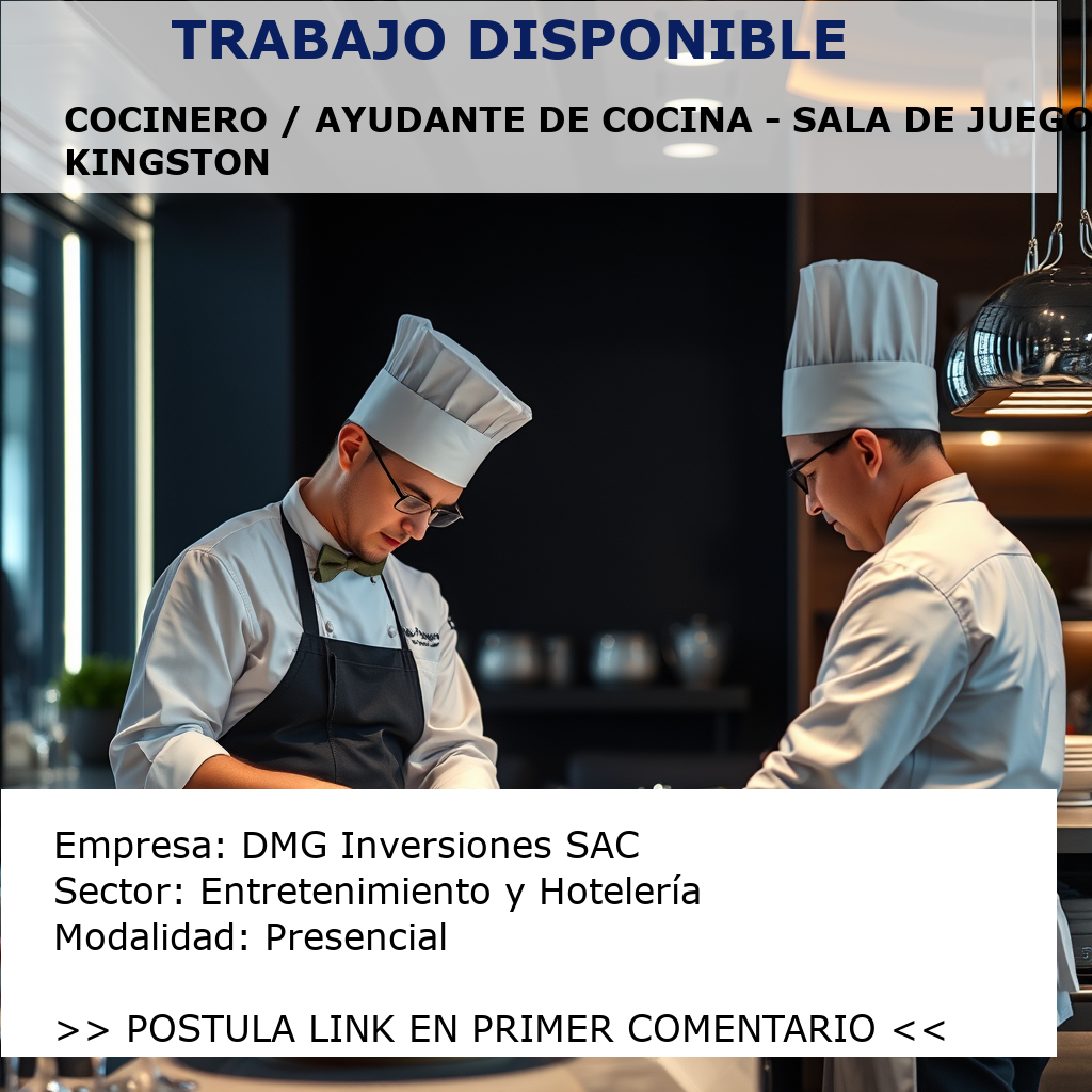Cocinero / Ayudante de Cocina - Sala de Juegos Kingston DMG Inversiones SAC