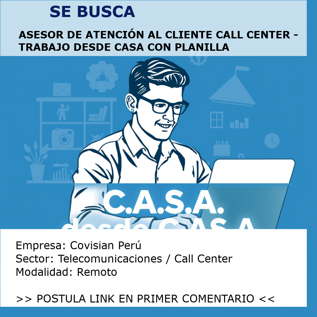 Asesor de Atención al Cliente Call Center - Trabajo desde Casa con Planilla Covisian Perú