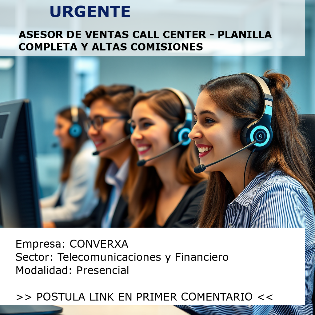 Asesor de Ventas Call Center - Planilla Completa y Altas Comisiones CONVERXA