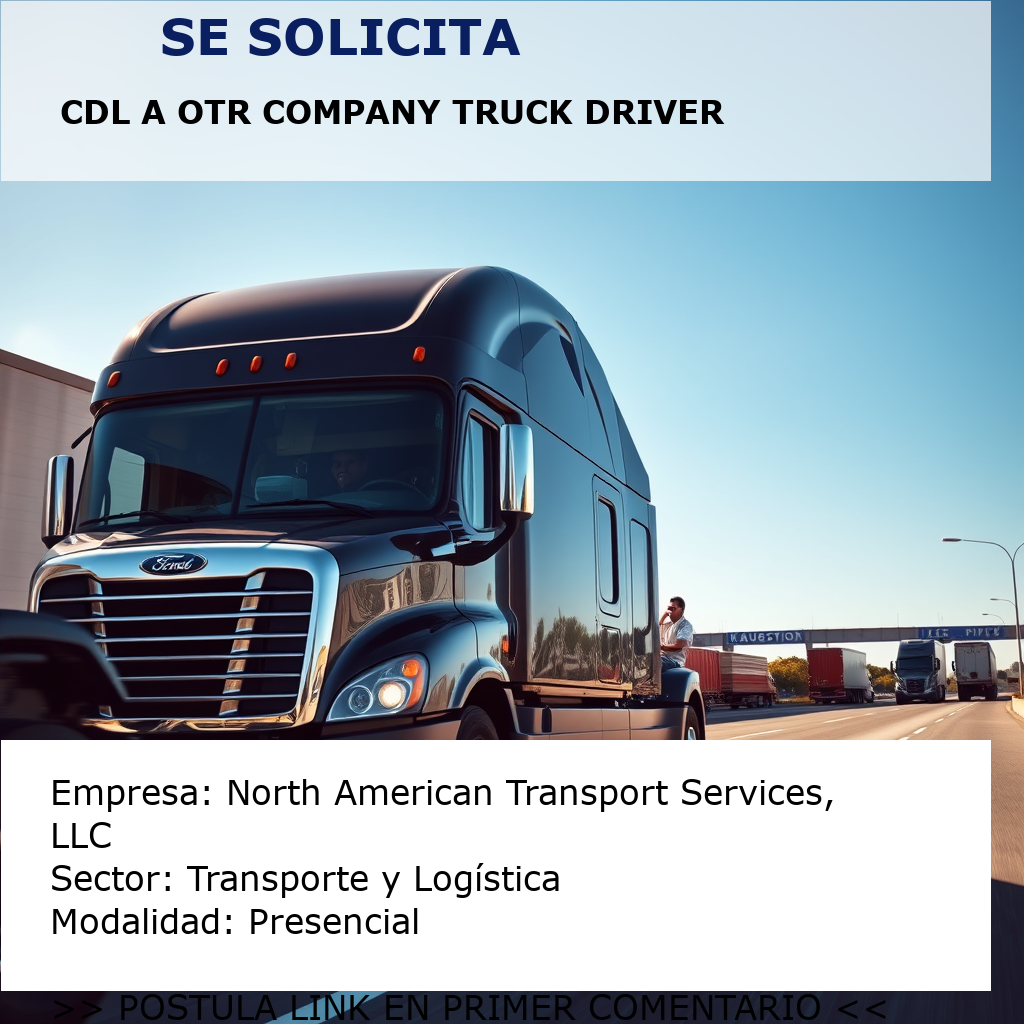 CDL A OTR Company Truck Driver North American Transport Services, LLC