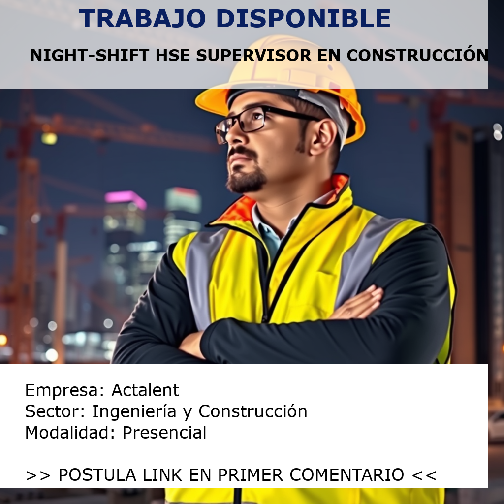 Night-Shift HSE Supervisor en Construcción Actalent