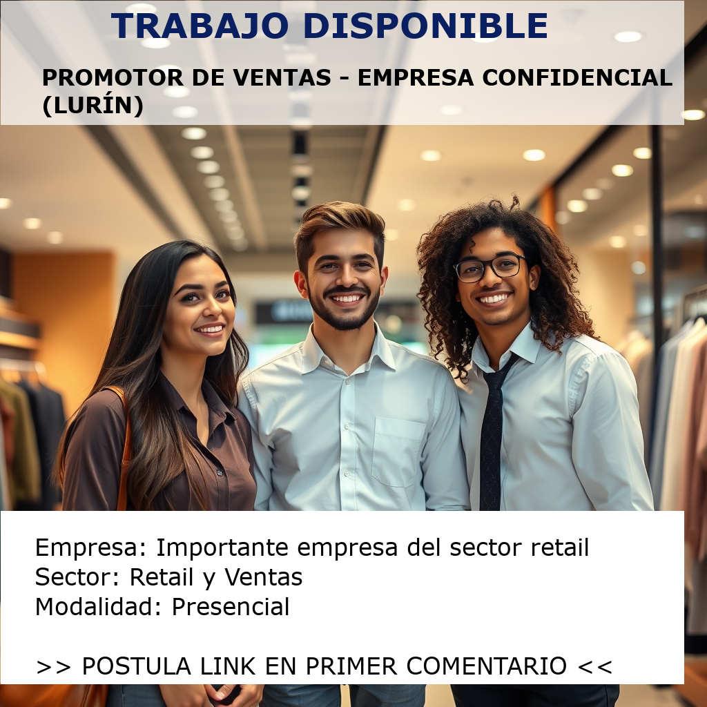 Promotor de Ventas - Empresa Confidencial (Lurín) Importante empresa del sector retail