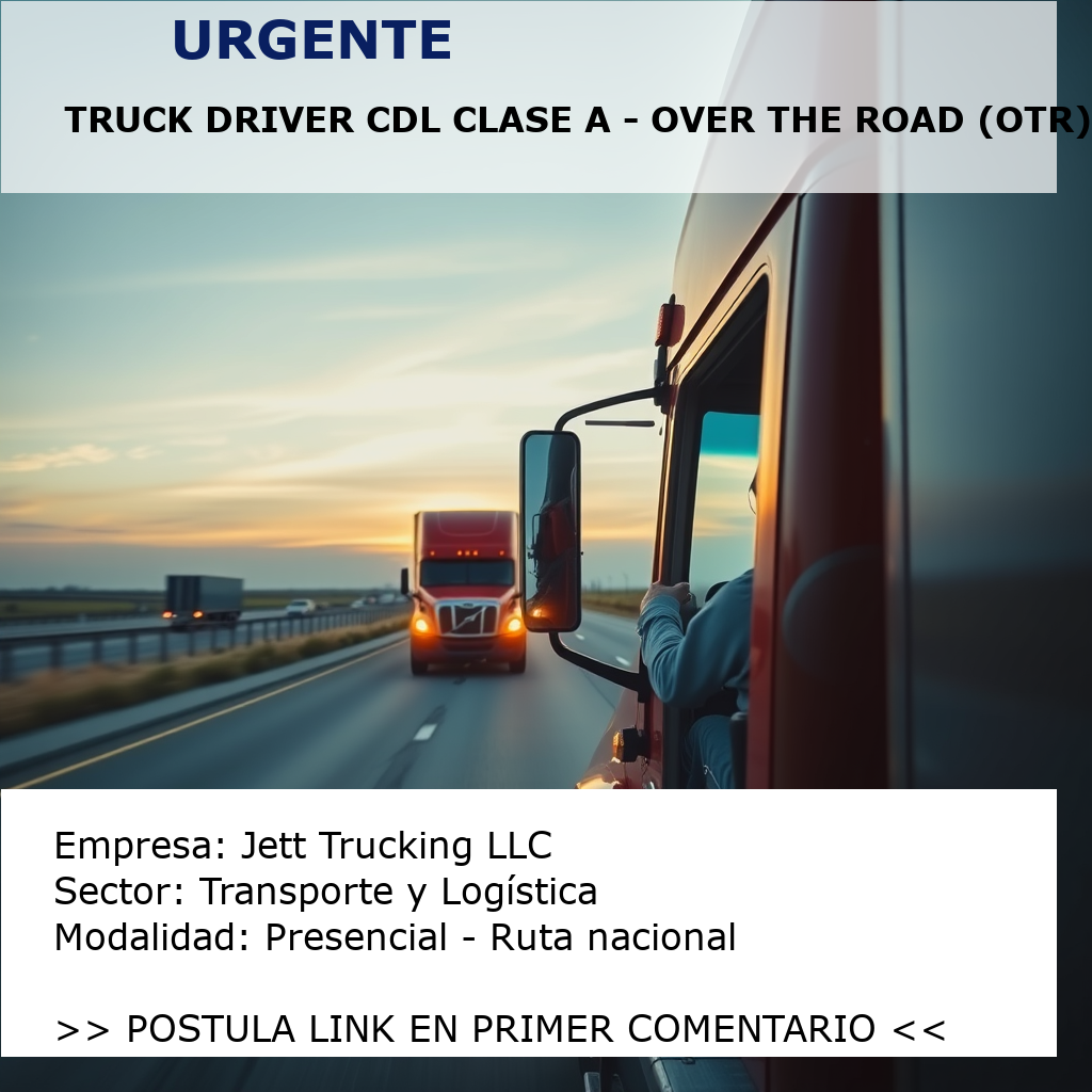 Truck Driver CDL Clase A - Over The Road (OTR) Jett Trucking LLC